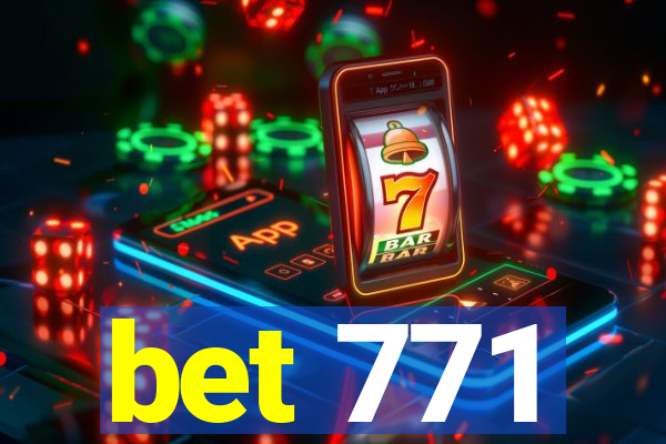 bet 771